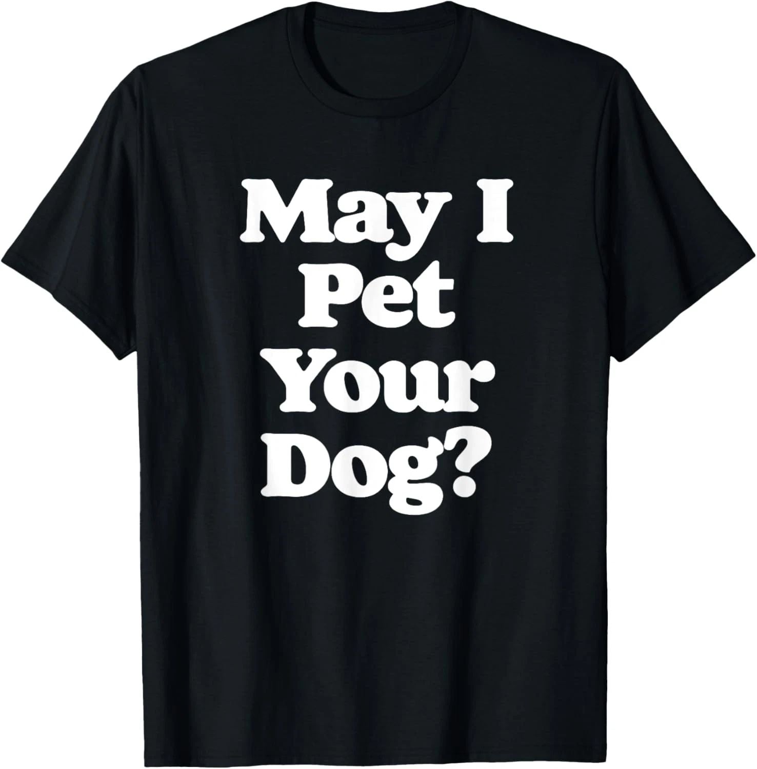 May I Pet Your Dog? Funny Retro Pet & Animals Lovers T-Shirt