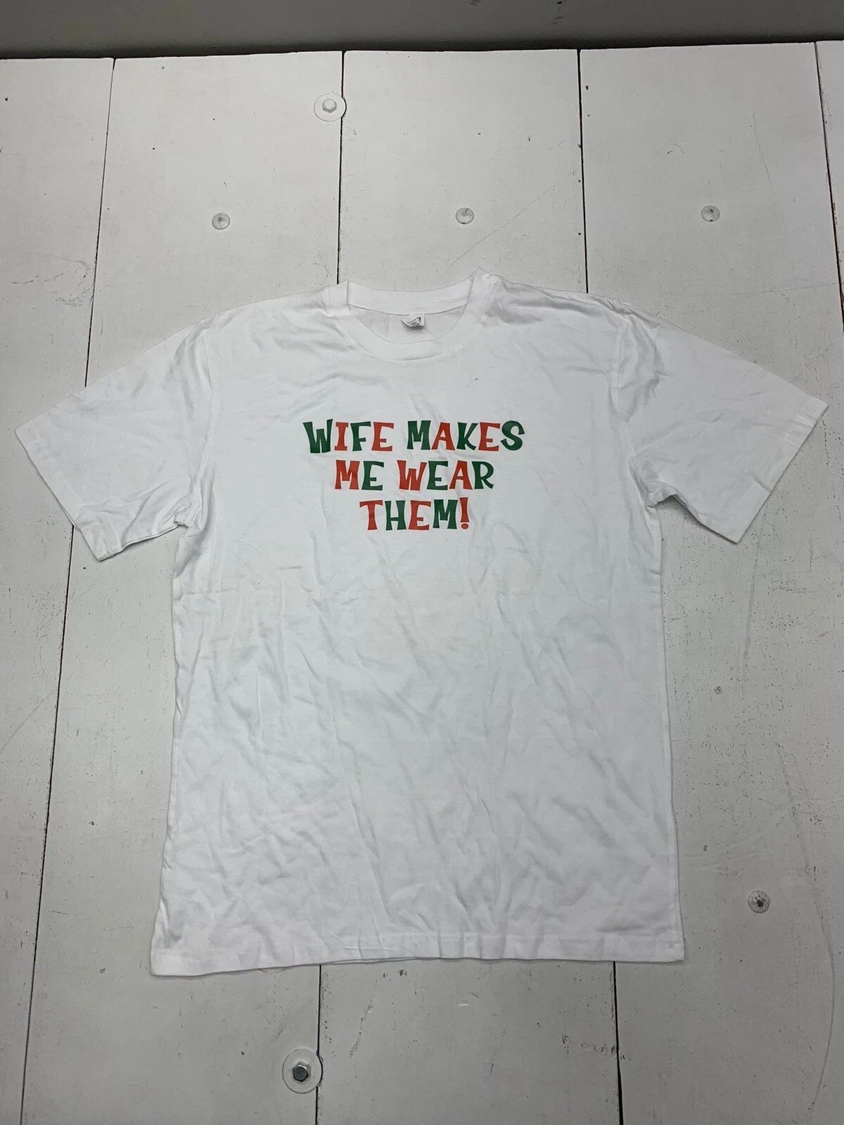 Custom Graphic Wife Makes Me Wear Them Short Sleeve Shirt White Adult Size Large