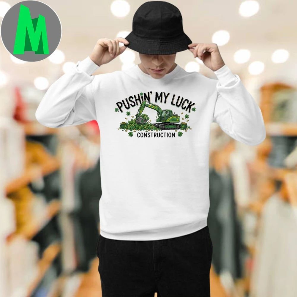 Pushin My Luck Construction St. Patrick’s Day T-Shirt