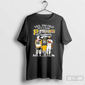 Premium Yes Im Old But I Saw Pittsburgh Greatness Hockey Football And Baseball Players Signature