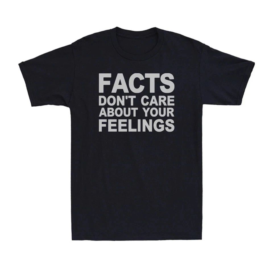 Facts Don’t Care About Your Feelings Funny Sarcastic Men’s T-Shirt
