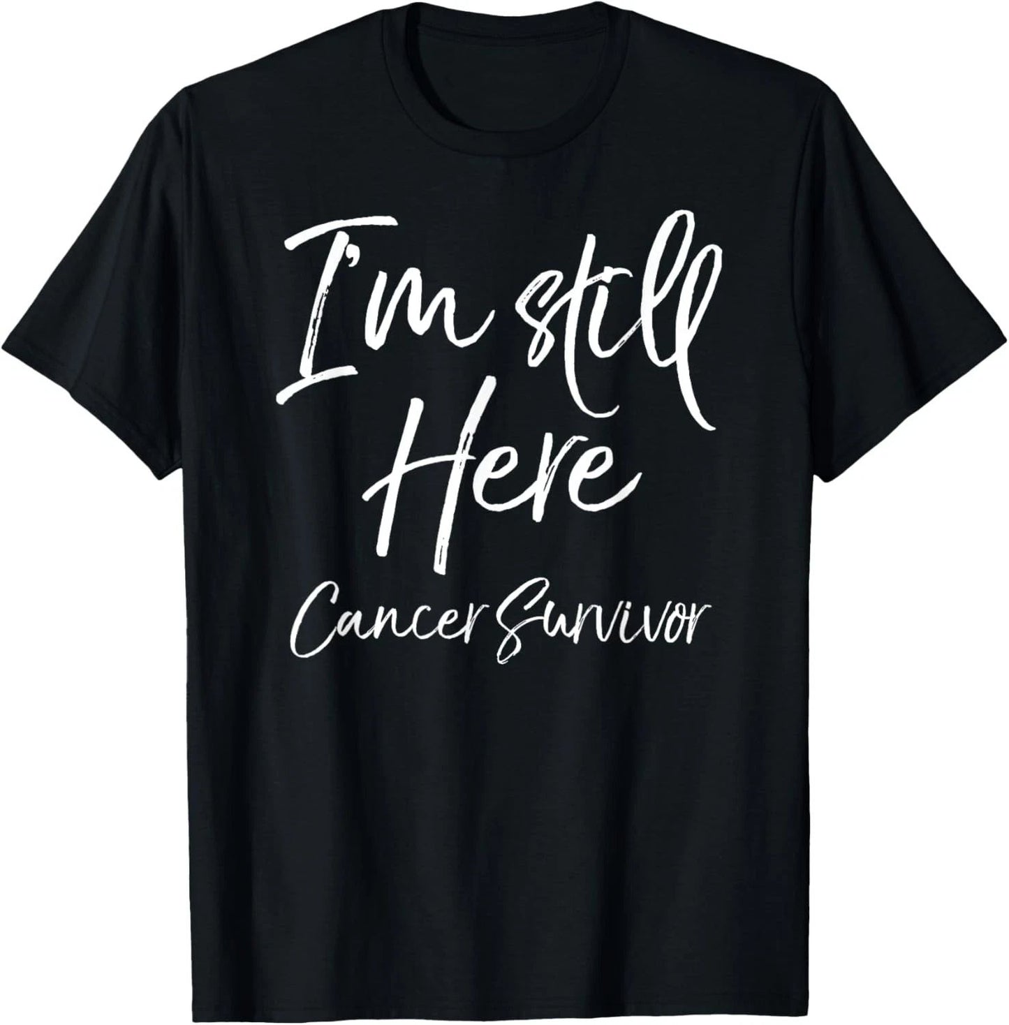 Cancer Remission Gift Saying I'm Still Here Cancer Survivor T-Shirt