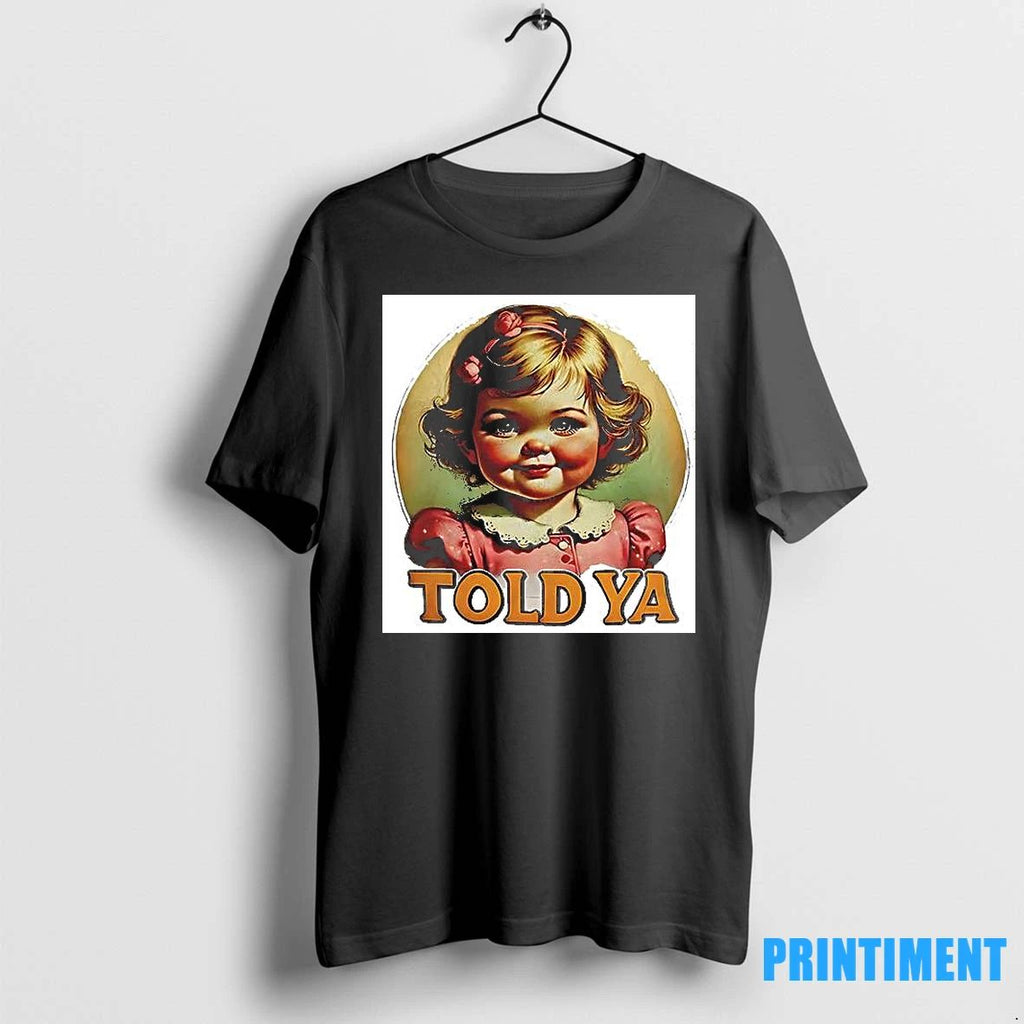 Told Ya Printed Cute Baby Tshirts Sweater