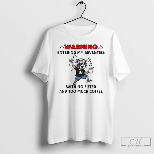 Classic Raccoon Drink Coffee Listen Music Warning Entering My Seventies With No Filter And Too