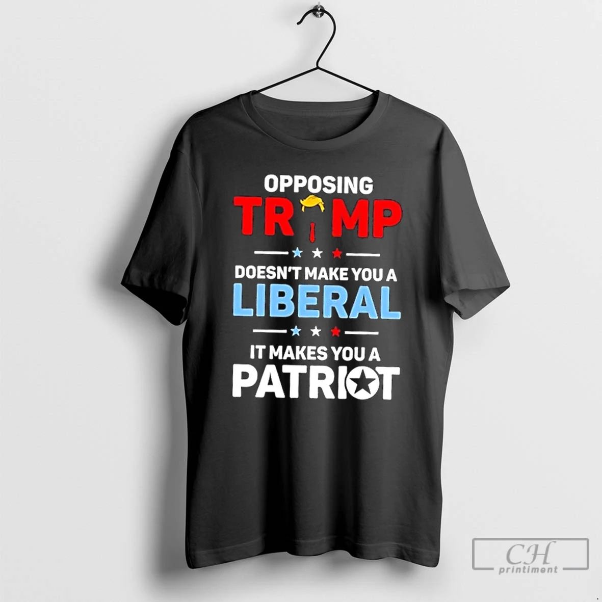 Classic Opposing Trump Doesnt Make You A Liberal It Makes You A Patriot T Shirts