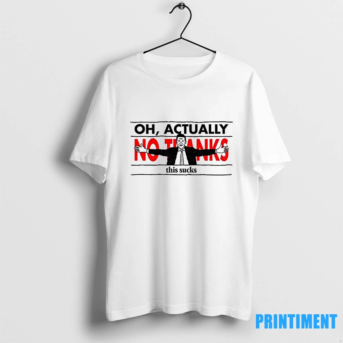 Oh Actually No Thanks This Sucks Tshirts Sweater