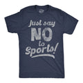 Mens Funny T Shirts Just Say No To Sports Sarcastic Graphic Novelty Tee For Men