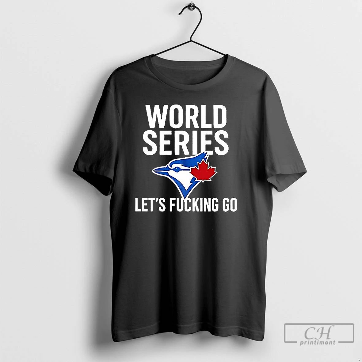 Classic Toronto Blue Jays World Series 2025 Lets Fucking Go Logo T Shirts