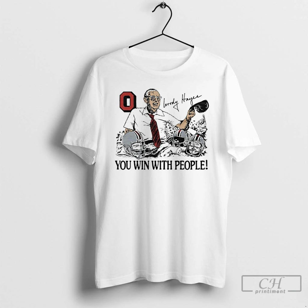 Premium Ohio State Woody Hayes You Win With People Signature T Shirts