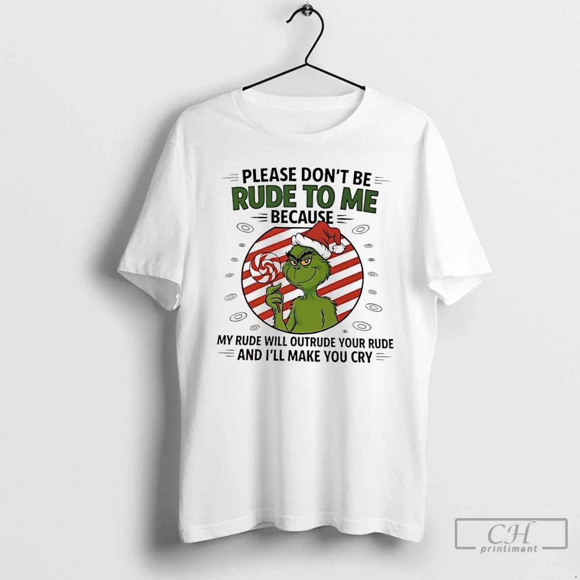 Classic Grinch Candy Please Dont Be Rude To Me Because My Rude Will Outrude Your
