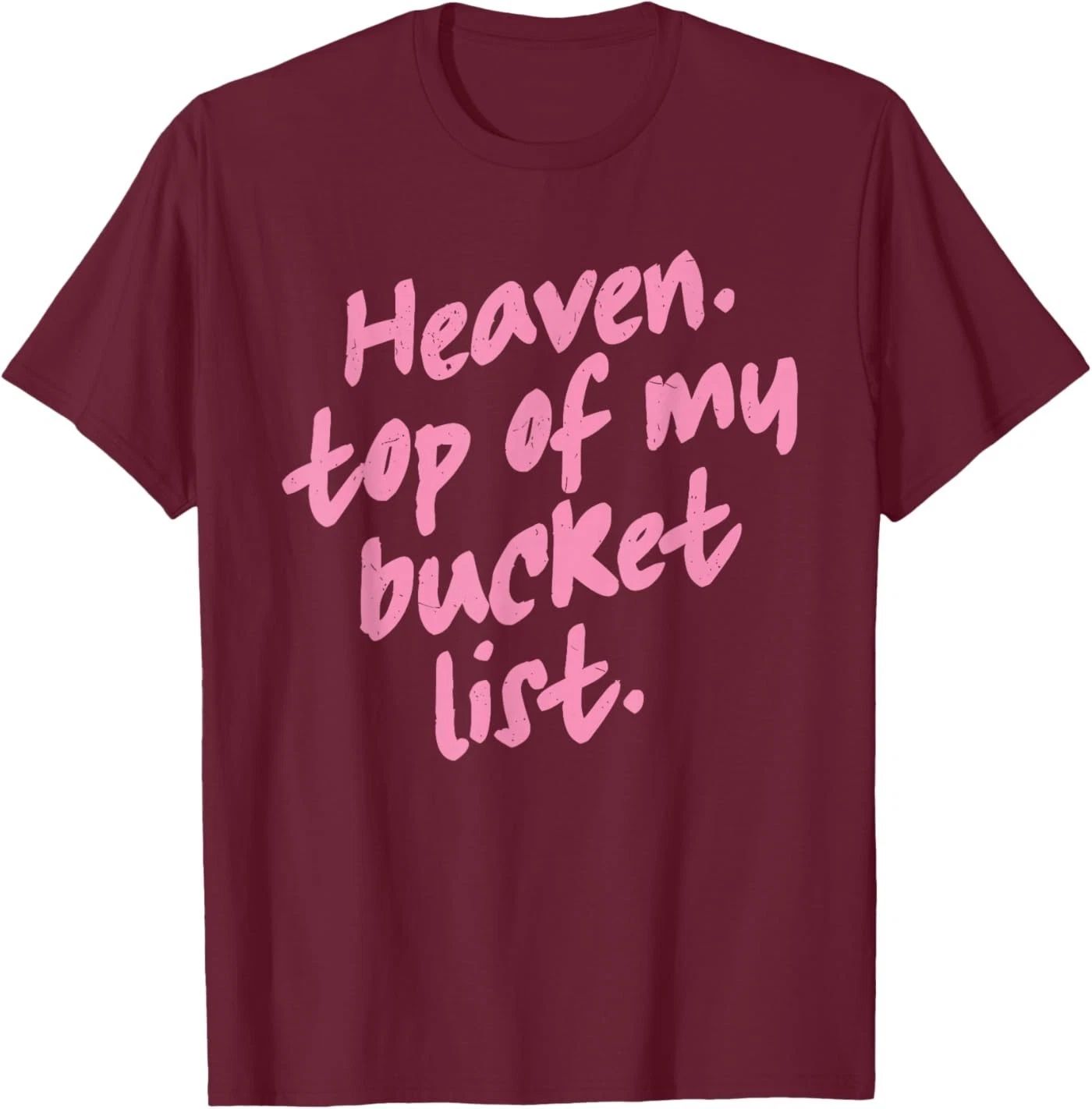 Heaven Top of My Bucket List Christian Faith Quote T-Shirt