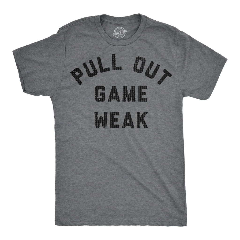 Mens Funny T Shirts Pull Out Game Weak Sarcastic Dad Graphic Novelty Tee for Men