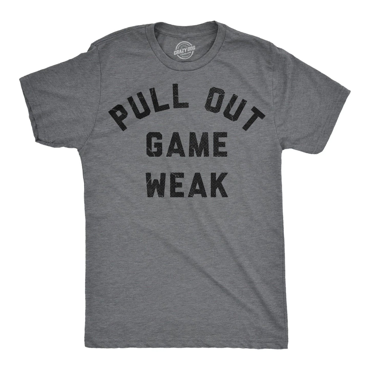 Mens Funny T Shirts Pull Out Game Weak Sarcastic Dad Graphic Novelty Tee for Men