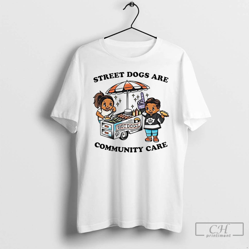 Classic Street Dogs Are Community Care T Shirts