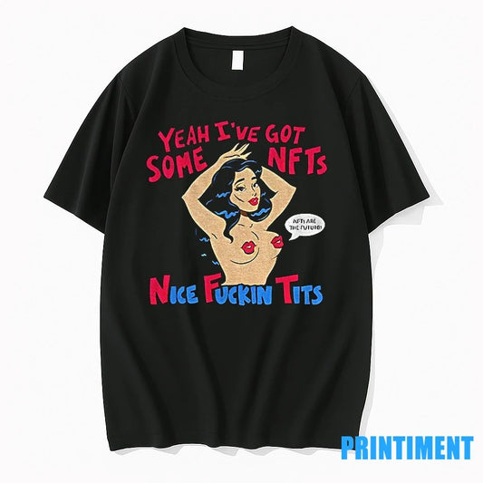 Yeah Ive Got Some Nfts Nice Fuckin Tits Tshirts Sweater