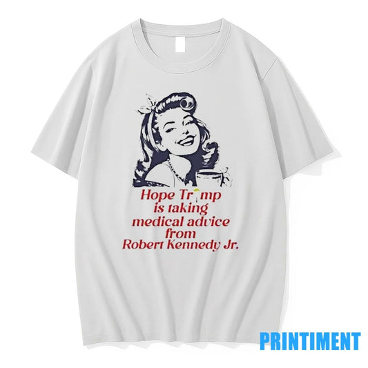 Hope Trump Is Taking Medical Advice From Robert Kennedy Jr Tshirts Sweater