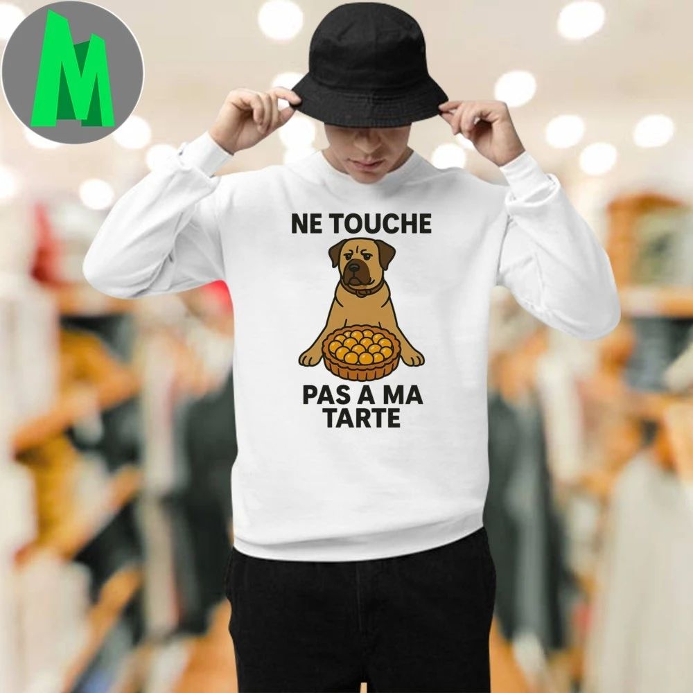 Dont Touch My Pie Ne Touche Pas A Ma Tarte Shirt