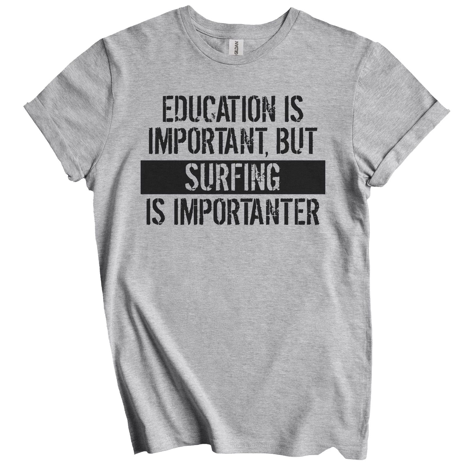 Education Is Important But Surfing Is Importanter Funny T-Shirt