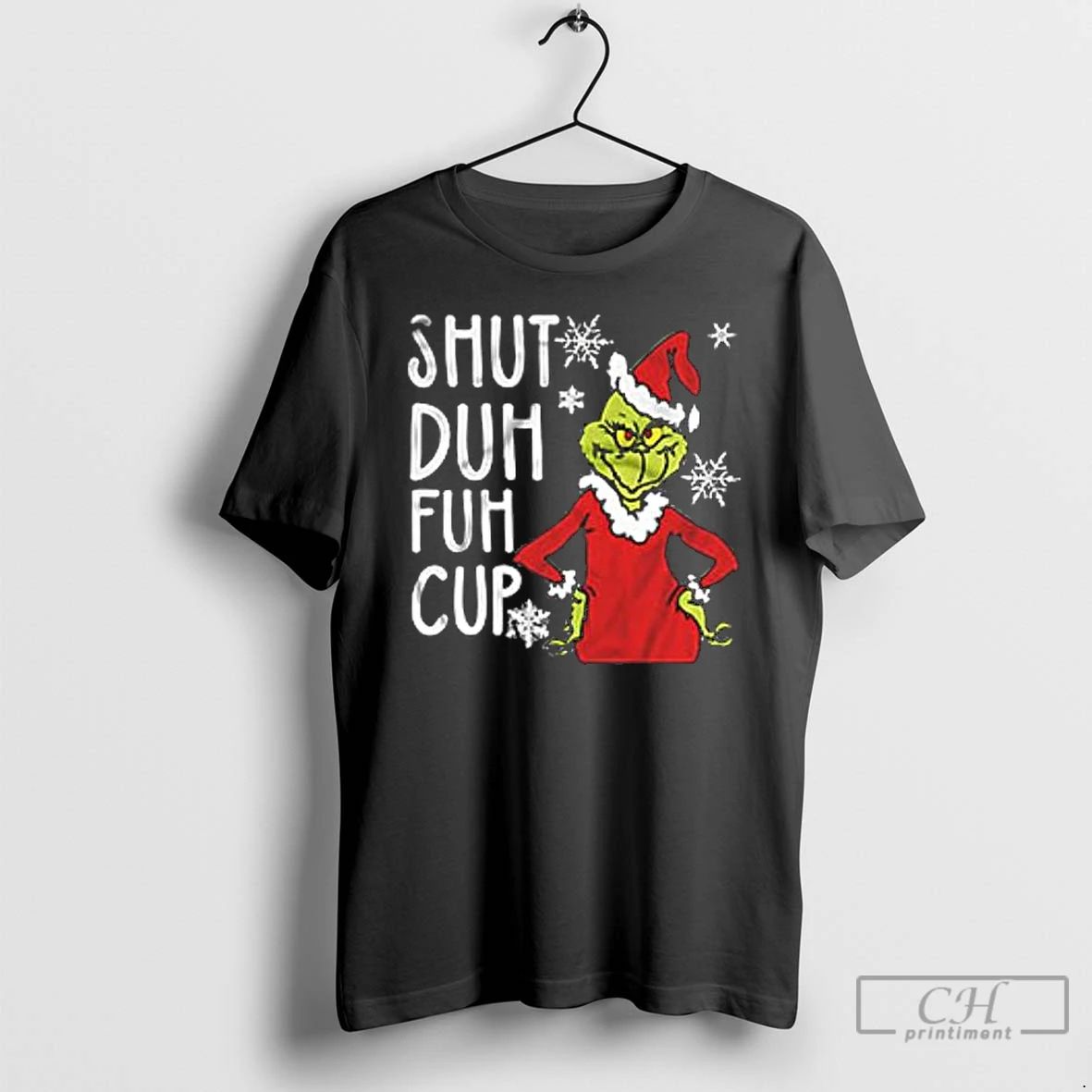 Classic Christmas Grinch Shut Duh Fuh Cup T Shirts