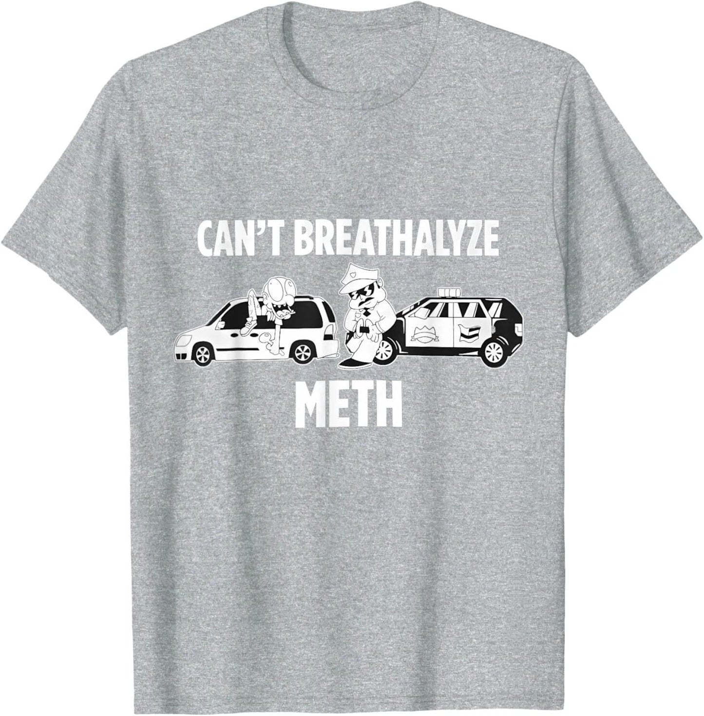 Funny Humor Quote Saying Can’t Breathalyze Meth T-Shirt