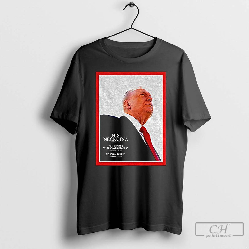 Classic Parody Of Trump On Magazine Cover His Neckgina Time T Shirts