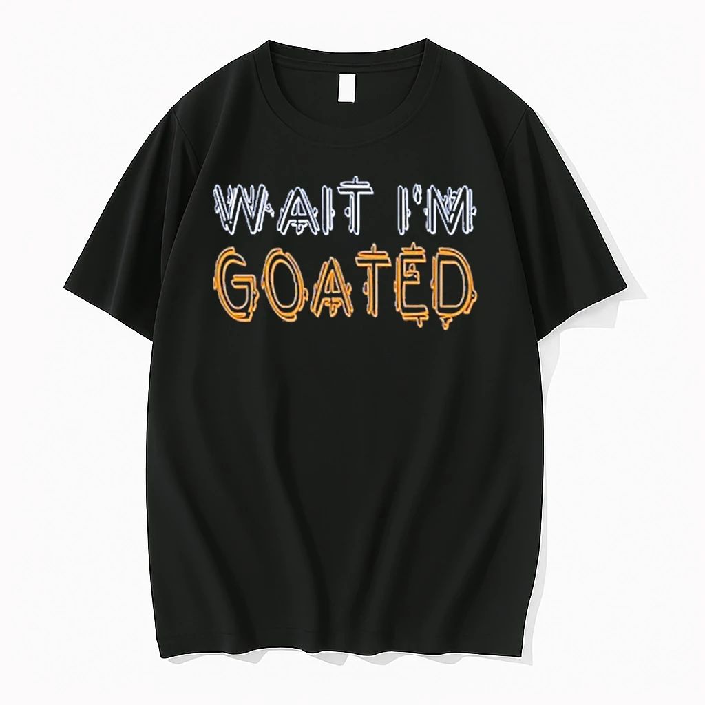 Wait Im Goated Tshirts Sweater