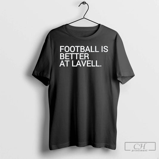 Classic Football Is Better At Lavell T Shirts
