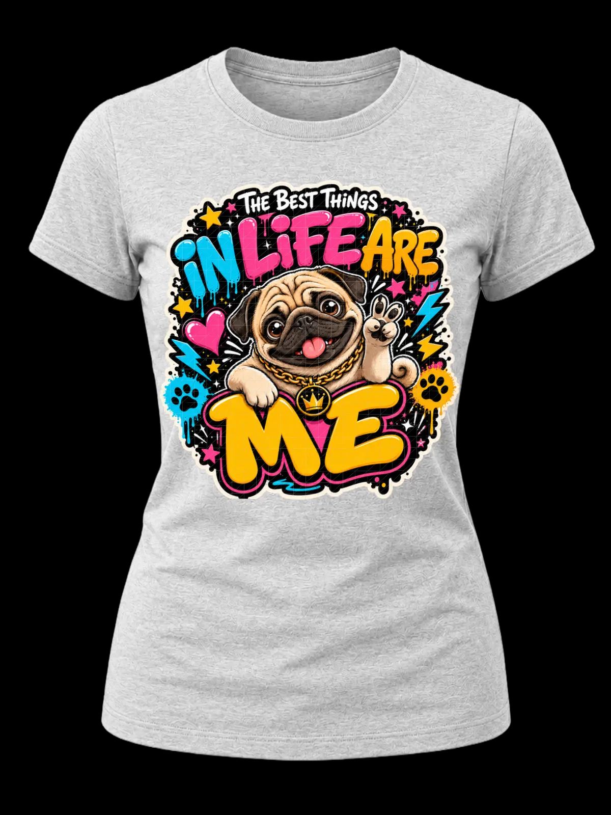 The Best Things in Life Are Me Pug Shirt