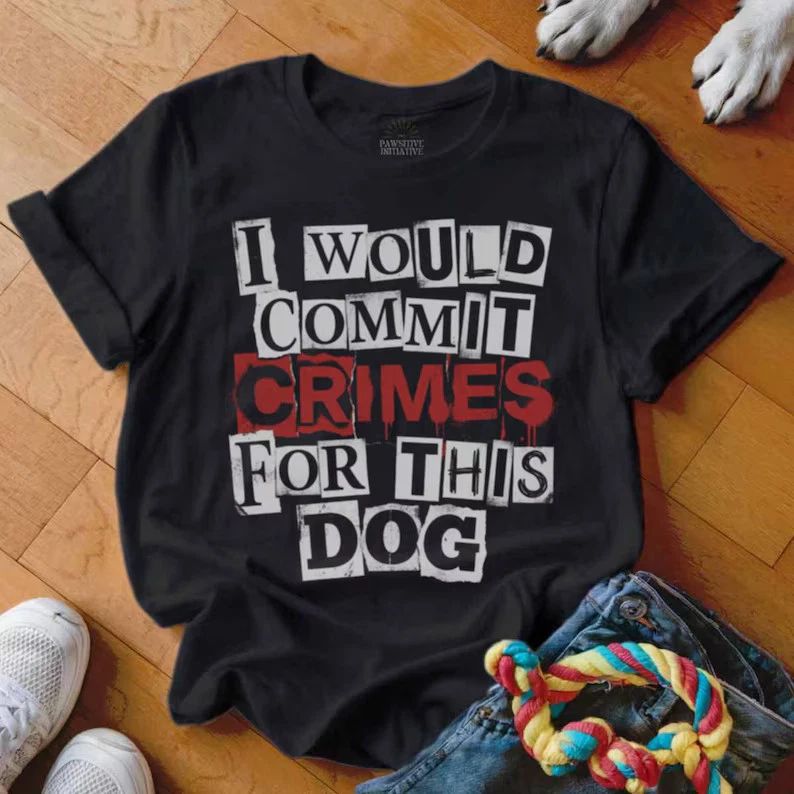 Would commit crimes for this dog Funny Dog Lover 2D