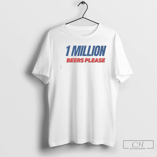 Classic 1 Million Beers Please T Shirts