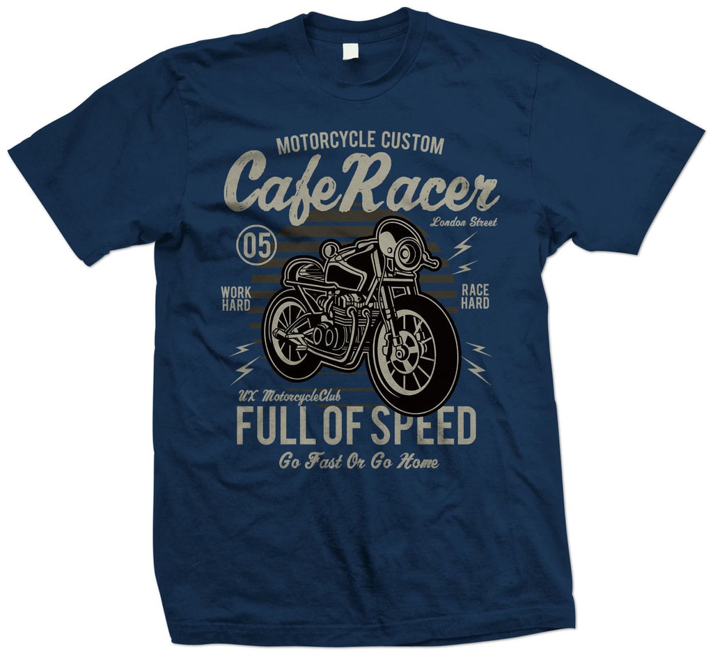 Cafe Racer Custom Motorcycle T Shirt - Go Fast or Go Home - Biker T Shirt