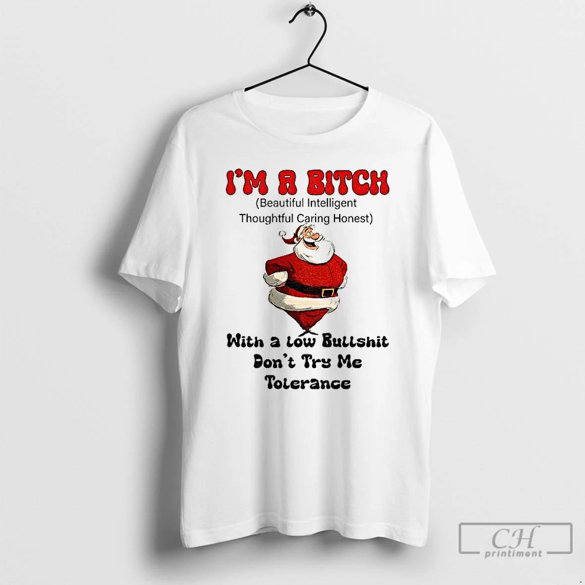 Classic Santa Claus Im A Bitch Beautiful Intelligent Thoughtful Caring Honest With A Low Bullshit