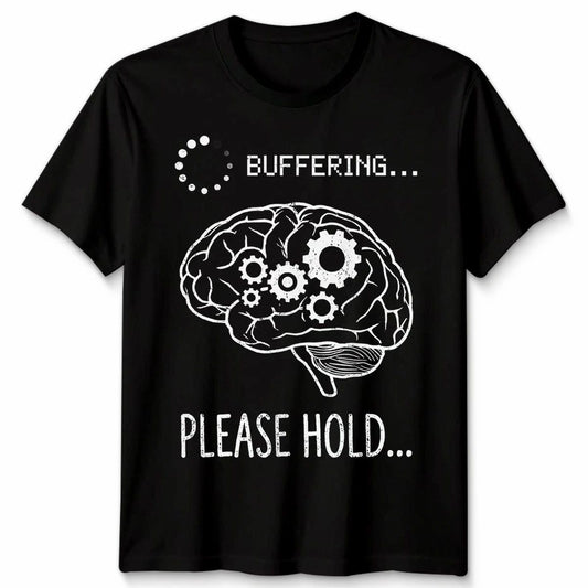 Buffering Please Hold Brain Tech Humor mens Womens Graphic Tee