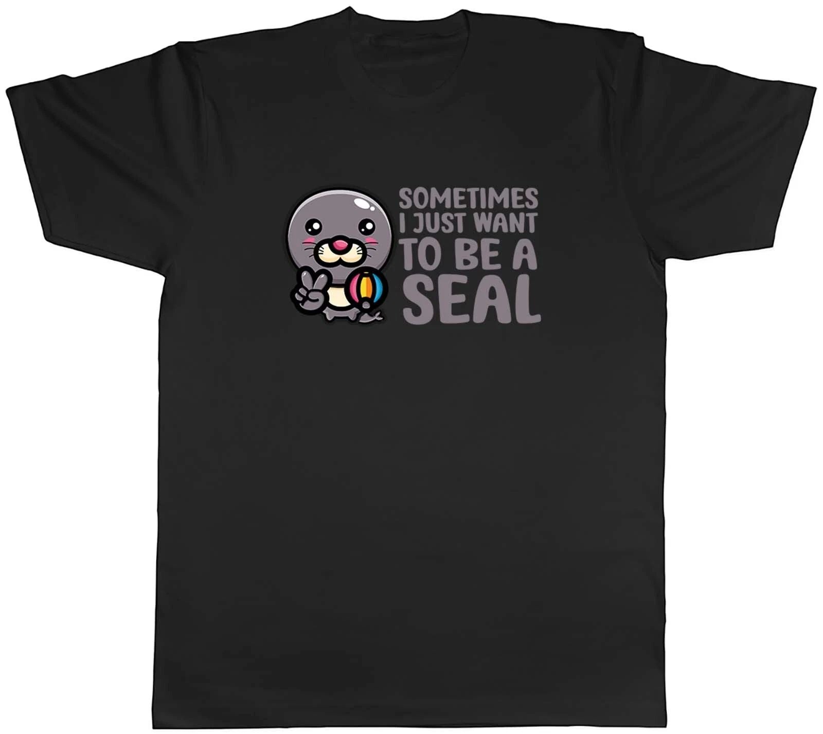 Sometimes I Just Want To Be Seal Animal Mens Unisex T-Shirt Tee Gift