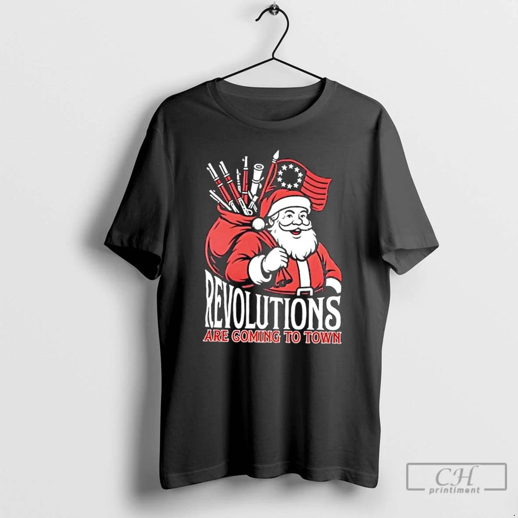 Classic Revolutions Are Coming To Town Santa Claus Christmas T Shirts