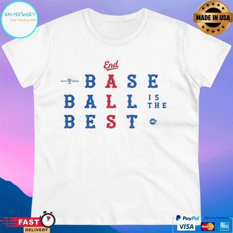 End Baseball Is The Best Shirt