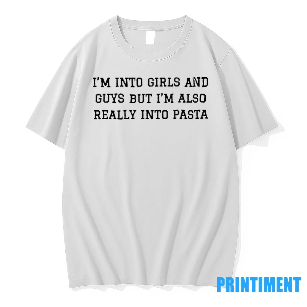 Im Into Girls And Guys But Im Also Really Into Pasta Tshirts Sweater