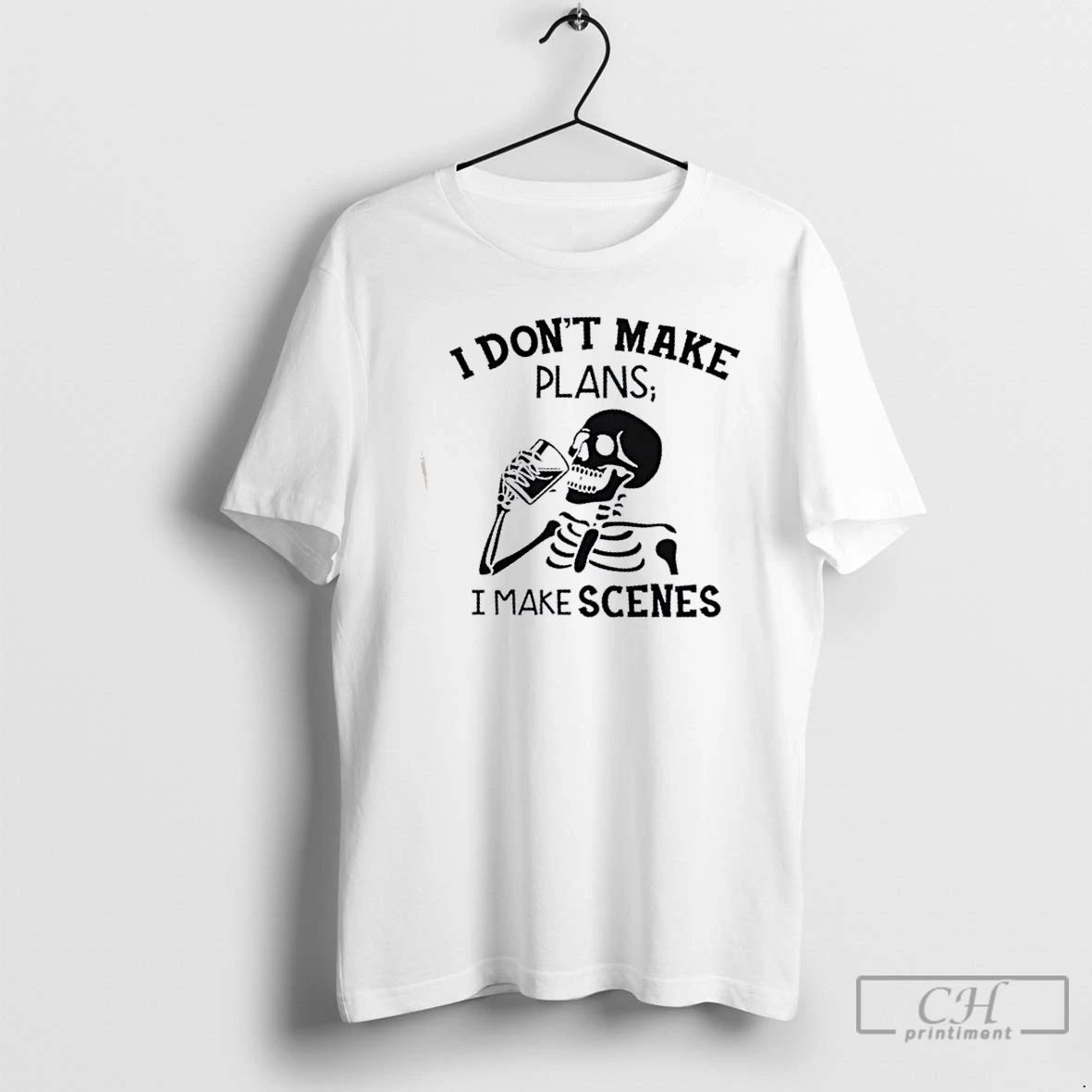 Classic Skeleton I Dont Make Plans I Make Scenes T Shirts