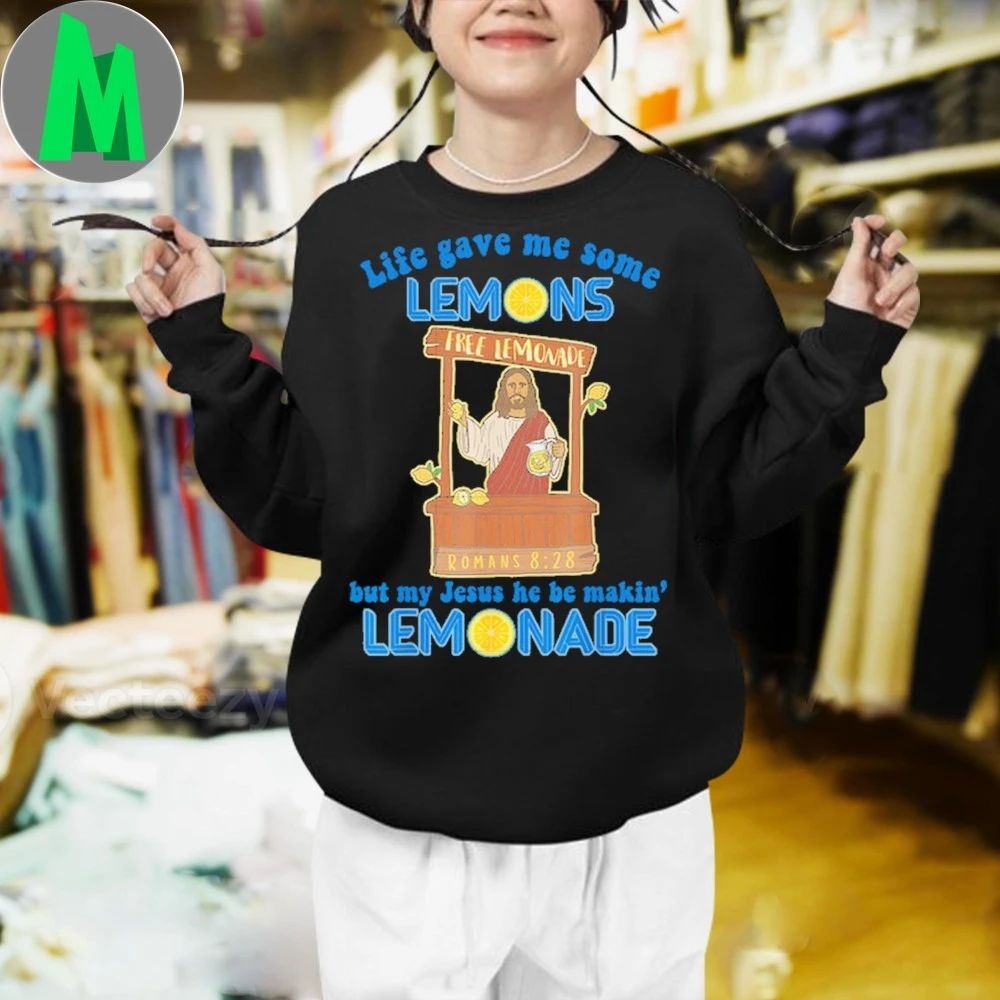 Jesus free lemon quote jesus making lemonade Shirt