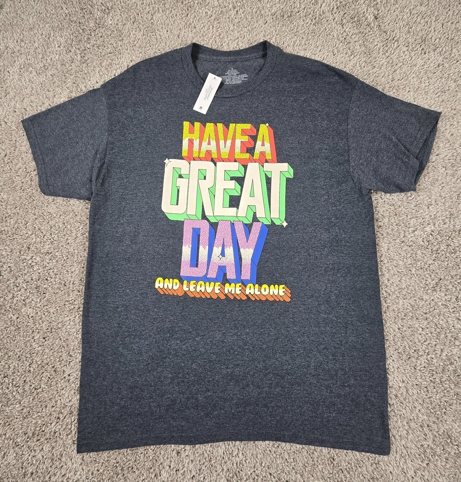 Have a Great Day and Leave Me Alone Novelty Shirt Men's Large Graphic Print NWT