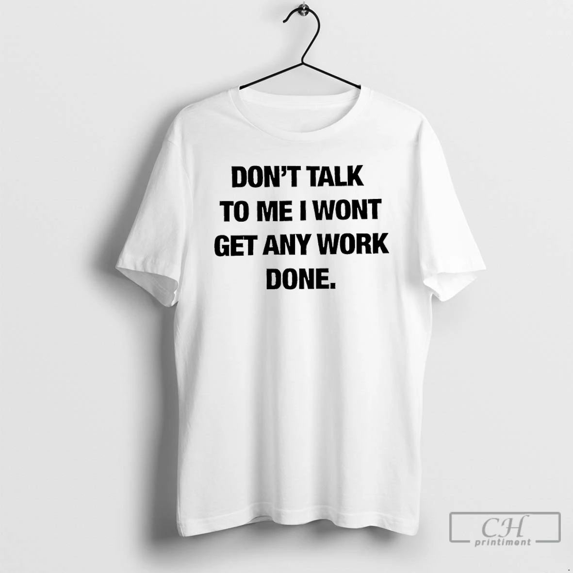 Classic Dont Talk To Me I Wont Get Any Work Done T Shirts