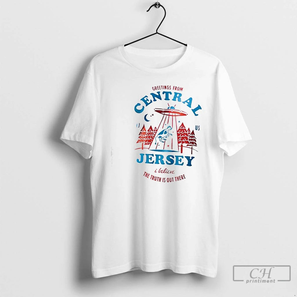 Premium Greetings From Central Jersey I Believe The Truth Is Out There T Shirts
