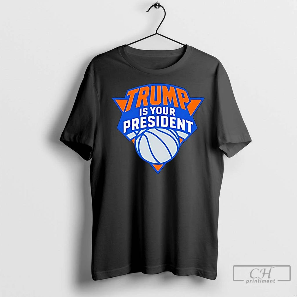 Premium Trump Is Your President Ny Knicks Logo