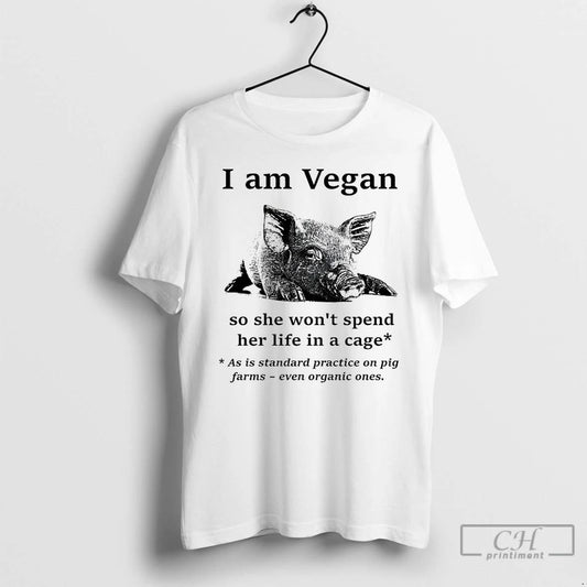 Classic I Am Vegan So He Wont Spend Her Life In A Cage T Shirts