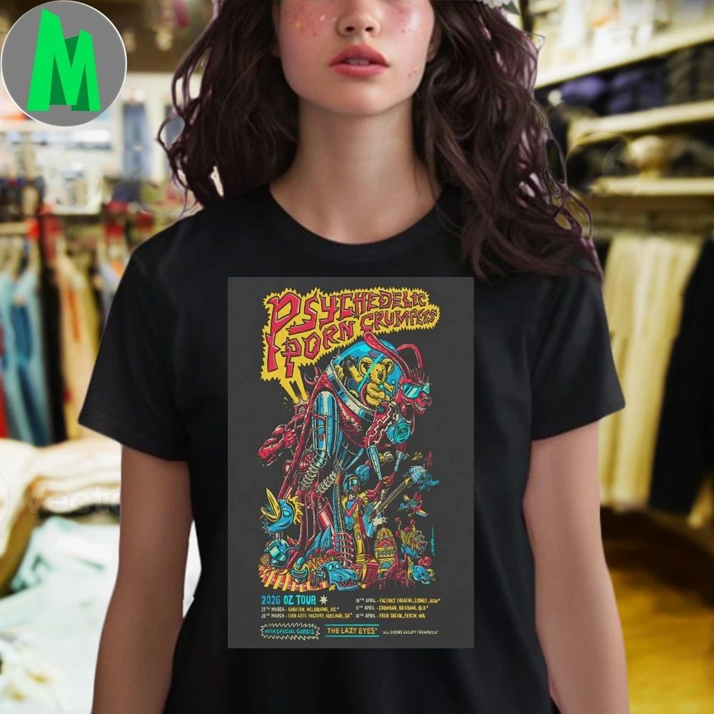 Psychedelic Porn Crumpets Oz Shows 2026 Poster T-Shirt