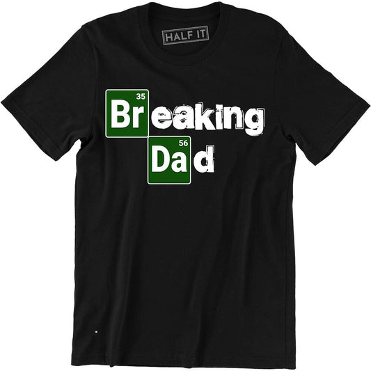 Breaking Dad Shirt - Funny Dad Fathers Day Daddy Men's T-shirt Gift Tee