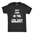 Mens Best Dad In The Galaxy T Shirt Funny SciFi Movie Fathers Day Tee for Guys