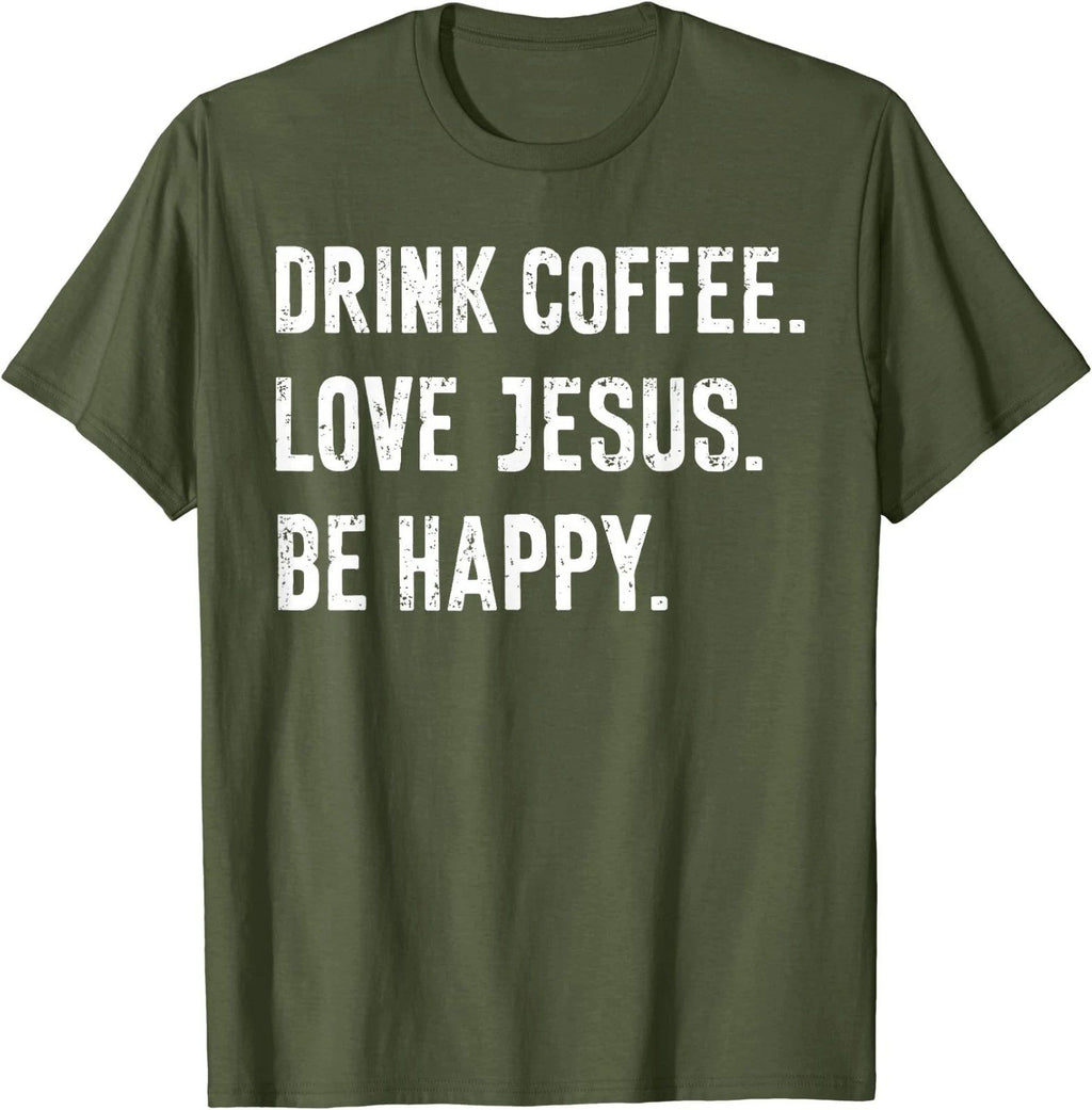 Drink Coffee Love Jesus Be Happy Quote T-Shirt