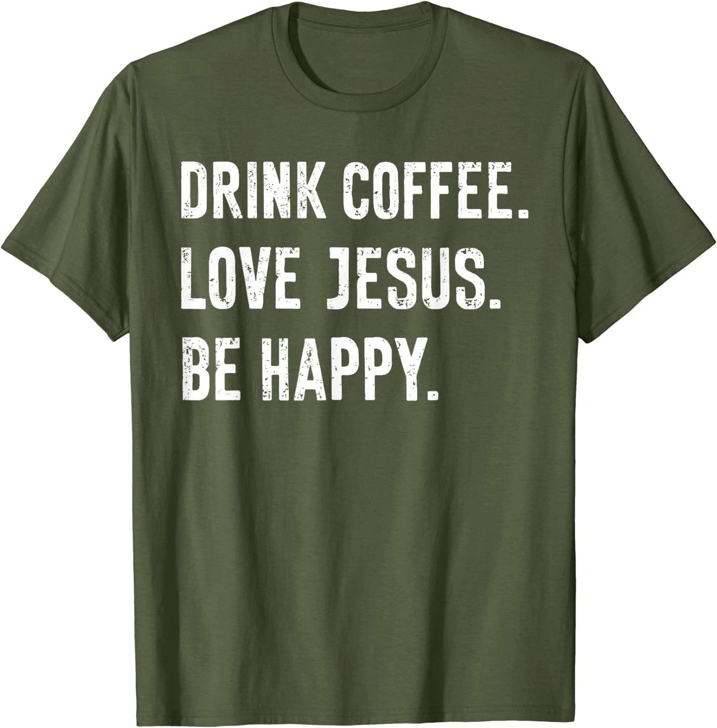Drink Coffee Love Jesus Be Happy Quote T-Shirt