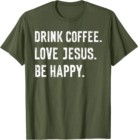 Drink Coffee Love Jesus Be Happy Quote T-Shirt